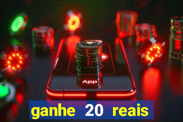 ganhe 20 reais para apostar cassino